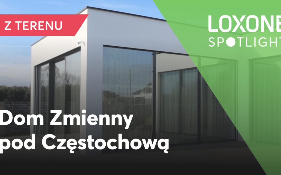 Dom, w którym system Loxone jest w pakiecie? To możliwe dzięki inicjatywie Dom Zmienny!