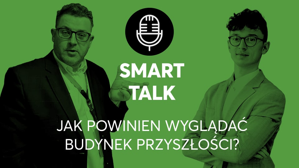 Smart Talk | Odc. 1 – Maciej Piliński (Fronius) o budynkach przyszłości