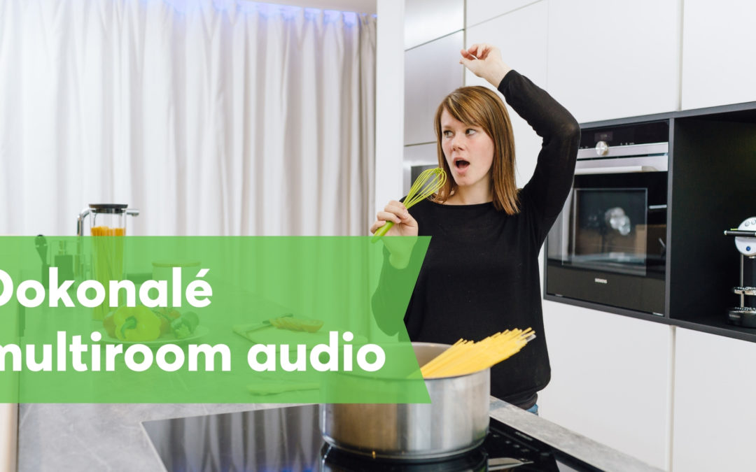 5 výhod multiroom audio systému: Majte hudbu aj podcasty v (takmer) každej miestnosti